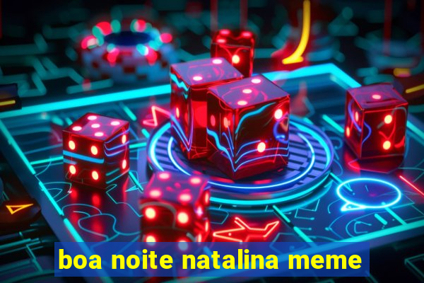 boa noite natalina meme