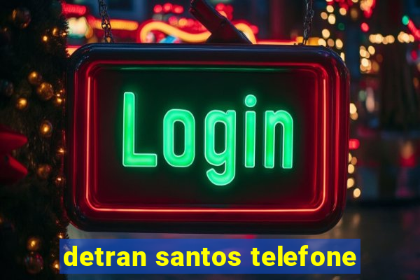 detran santos telefone