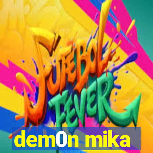 dem0n mika