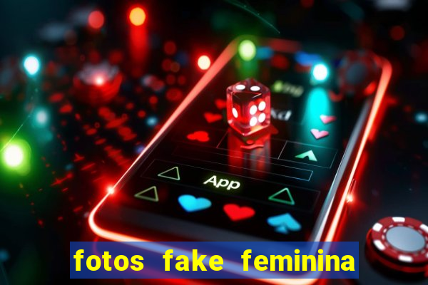 fotos fake feminina no espelho