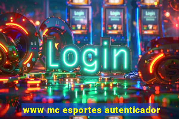 www mc esportes autenticador