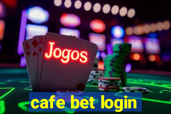 cafe bet login