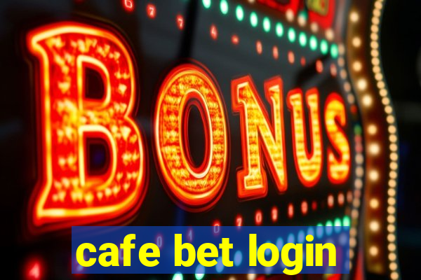 cafe bet login