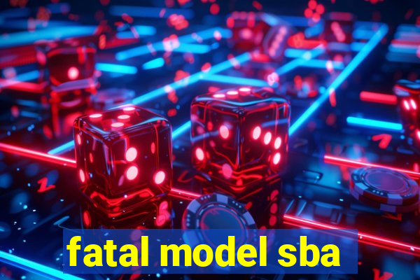 fatal model sba