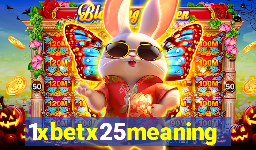 1xbetx25meaning