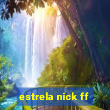 estrela nick ff