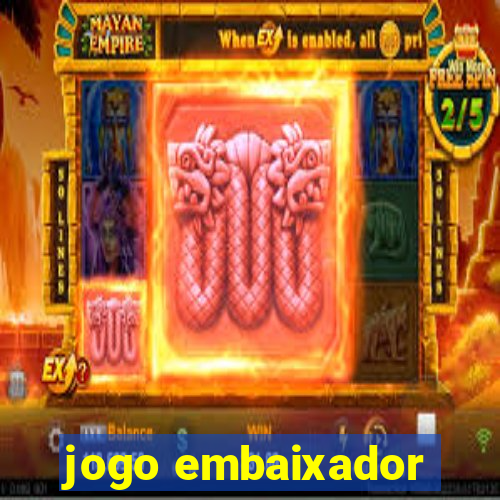 jogo embaixador