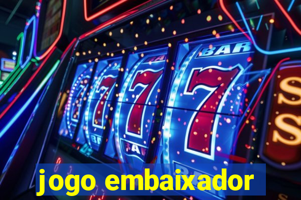 jogo embaixador