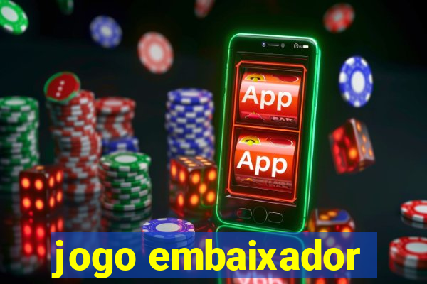 jogo embaixador