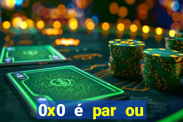 0x0 é par ou ímpar bet365