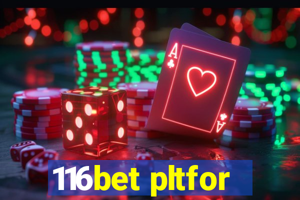 116bet pltfor