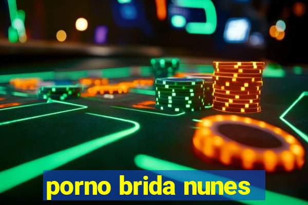 porno brida nunes