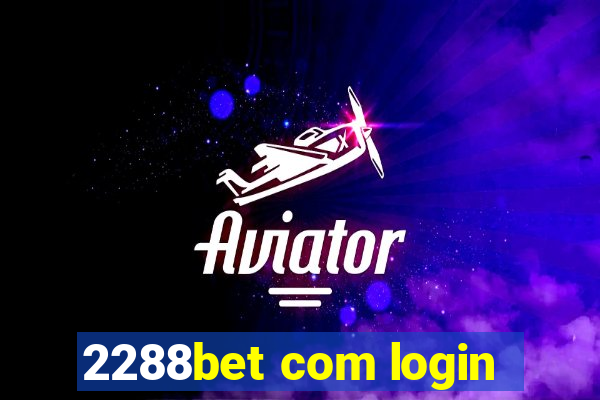 2288bet com login