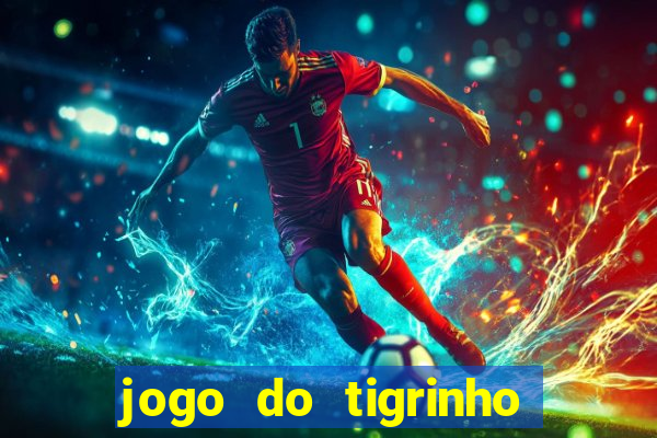 jogo do tigrinho de r$ 1