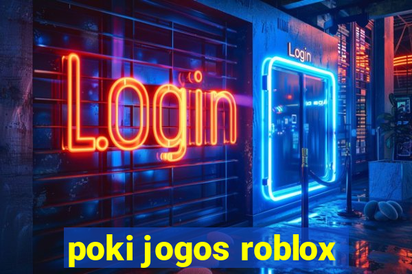 poki jogos roblox