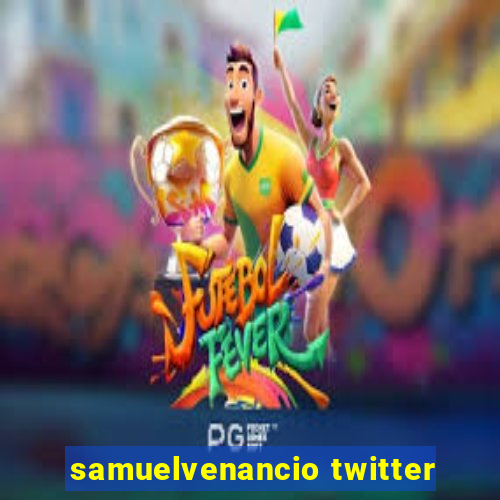 samuelvenancio twitter