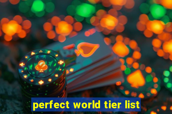 perfect world tier list