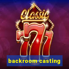 backroom casting