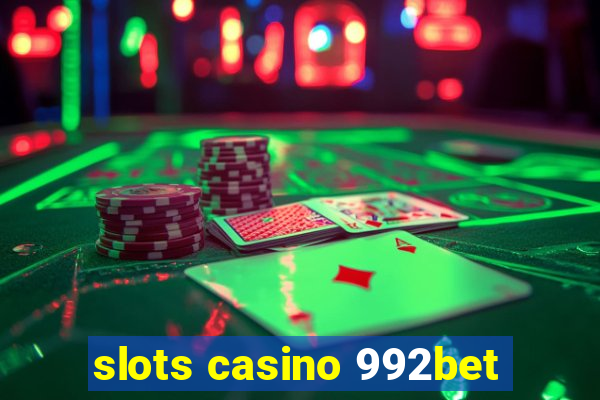 slots casino 992bet