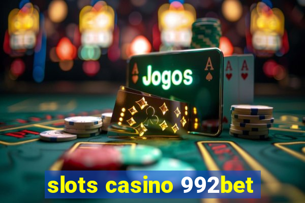 slots casino 992bet