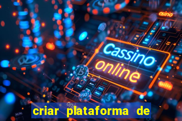 criar plataforma de jogos tigrinho