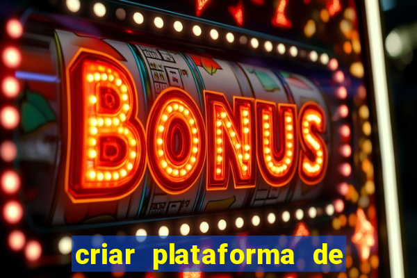 criar plataforma de jogos tigrinho