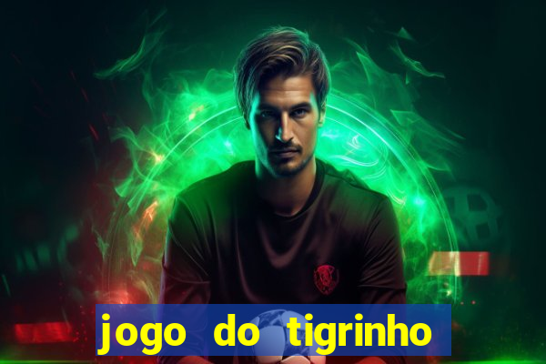 jogo do tigrinho paga de verdade