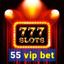 55 vip bet