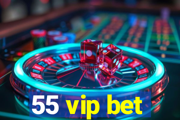 55 vip bet