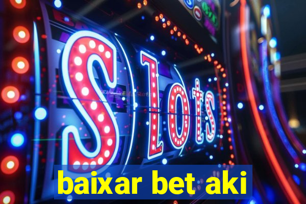 baixar bet aki