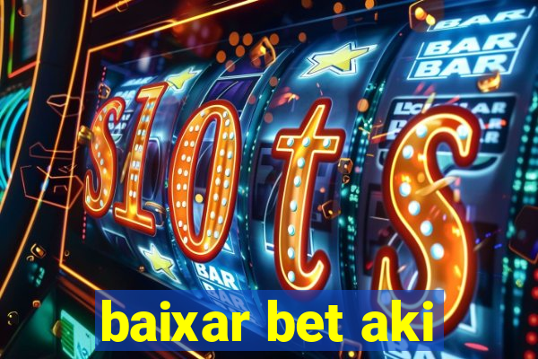 baixar bet aki