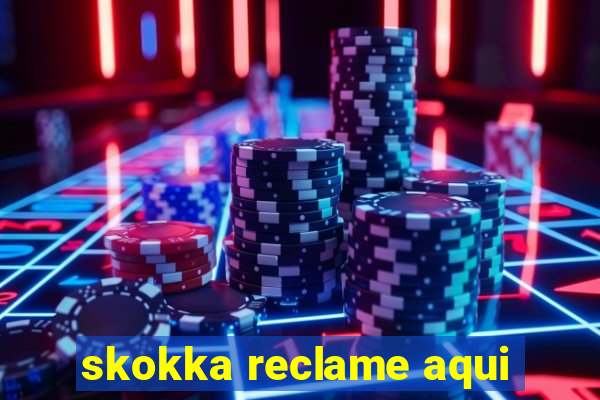 skokka reclame aqui