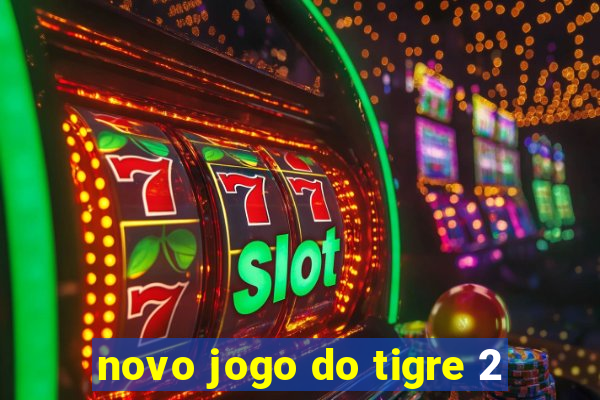 novo jogo do tigre 2