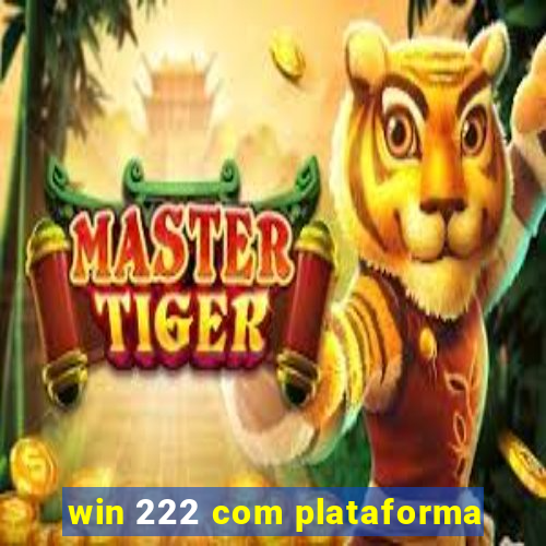 win 222 com plataforma