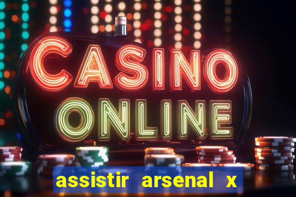 assistir arsenal x barcelona ao vivo hd