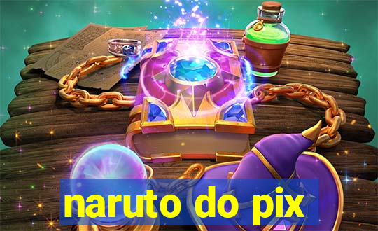 naruto do pix