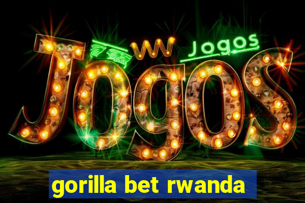 gorilla bet rwanda