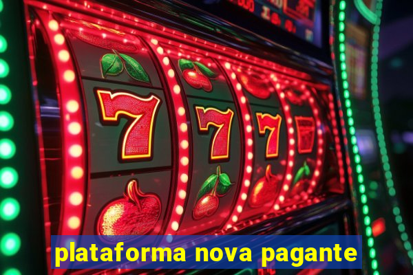 plataforma nova pagante