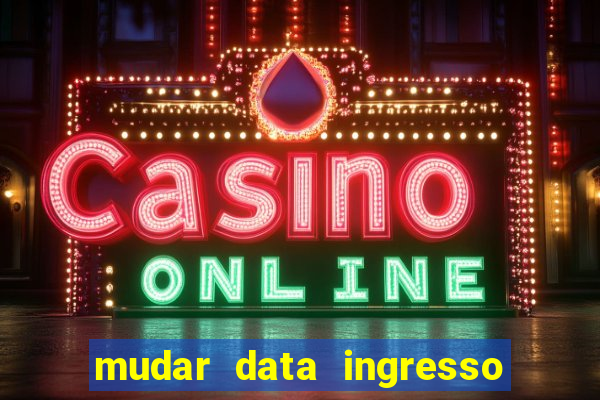 mudar data ingresso beto carrero