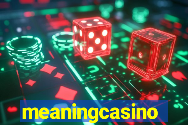 meaningcasino