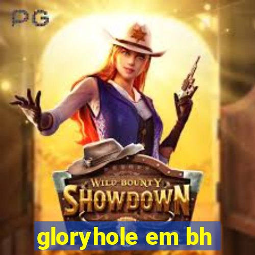 gloryhole em bh