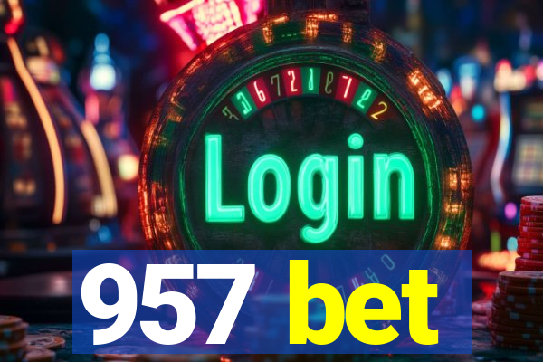 957 bet