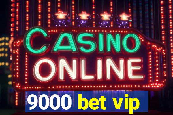 9000 bet vip