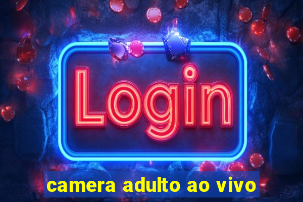 camera adulto ao vivo