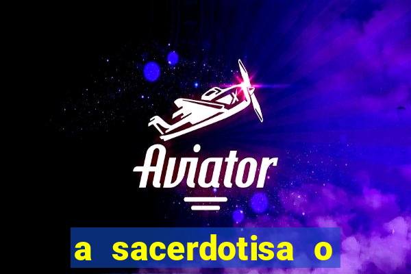 a sacerdotisa o que ele sente por mim