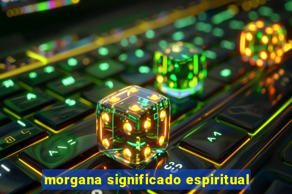 morgana significado espiritual