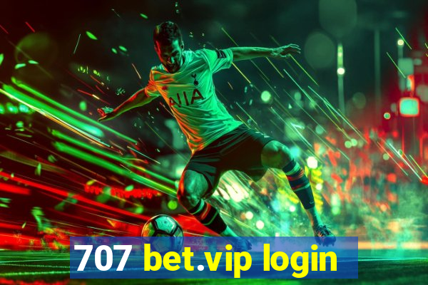 707 bet.vip login