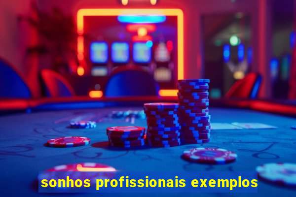 sonhos profissionais exemplos