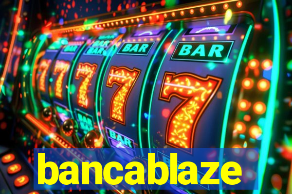 bancablaze