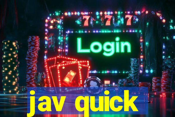 jav quick